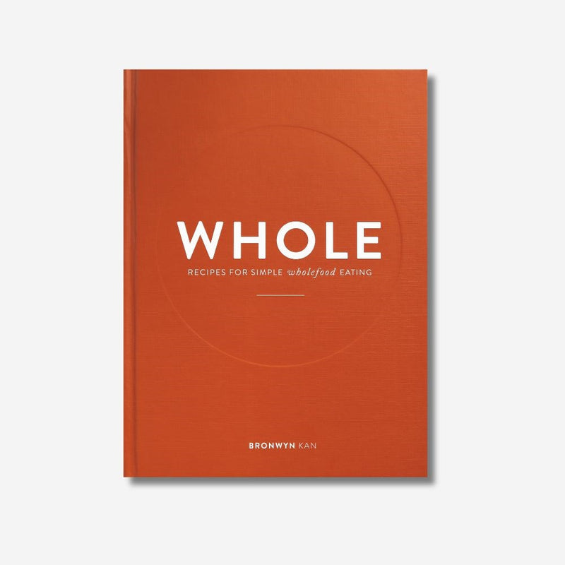 WHOLE: Recipes for Simple Wholefood Eating