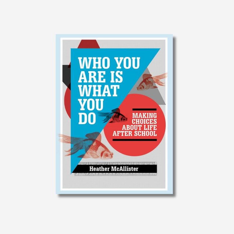 Who You Are Is What You Do: Making Choices about Life After School