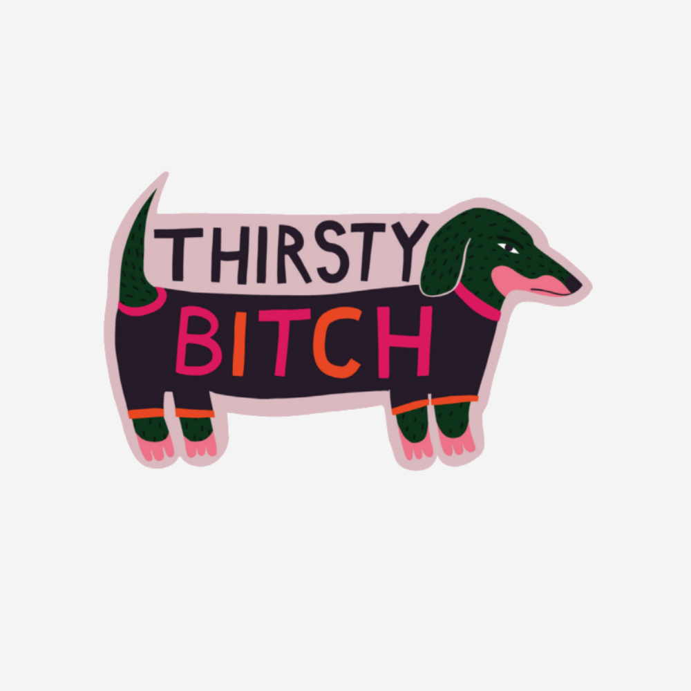 Fridge Magnet - Thirsty Bitch